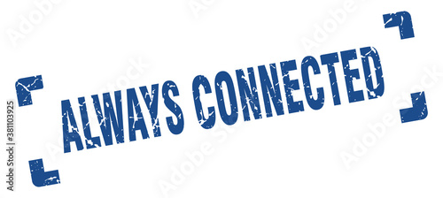 always connected stamp. square grunge sign isolated on white background