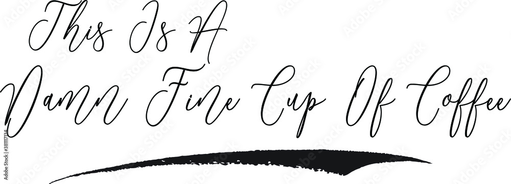 This Is A Damn Fine Cup Of Coffee Calligraphy White Color Text On Black Background This Is A Damn Fine Cup Of Coffee Calligraphy White Color Text On Black Background
