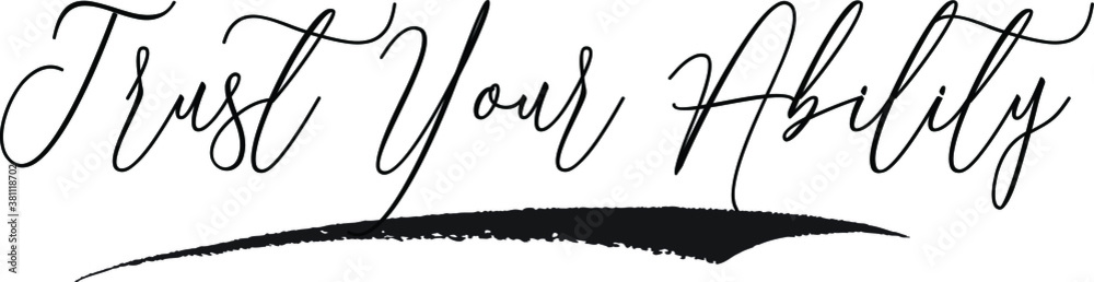 Trust Your Ability Cursive Calligraphy White Color Text On Black Background Trust Your Ability Cursive Calligraphy White Color Text On Black Background