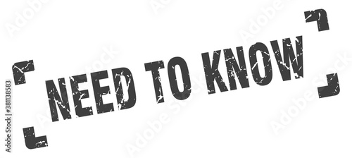 need to know stamp. square grunge sign isolated on white background