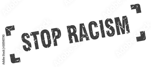 stop racism stamp. square grunge sign isolated on white background