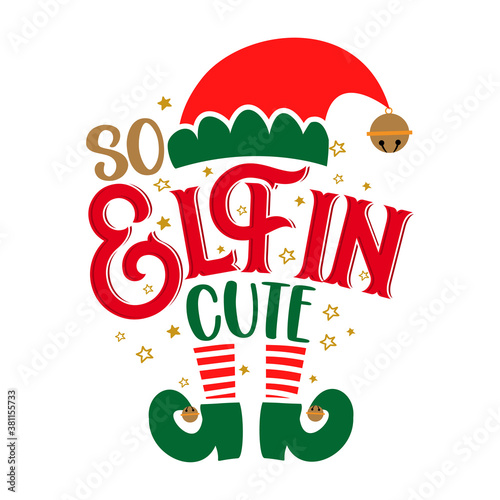 So elfin Cute - phrase for Christmas clothes or ugly sweaters. Hand drawn lettering for Xmas greetings cards, invitations. Good for t-shirt, mug, gift tag, printing press. Little Elf.