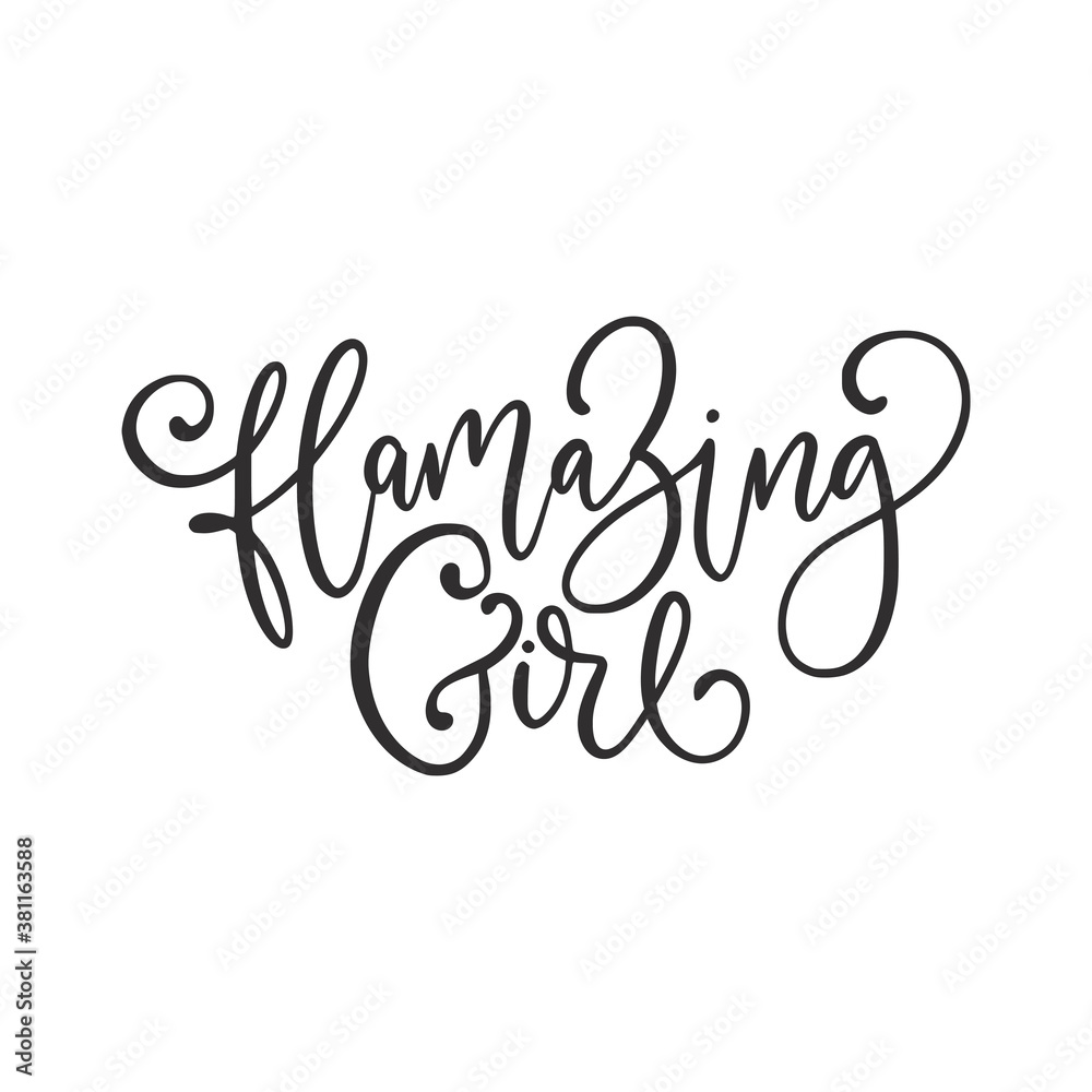 Obraz premium Handwritten quote - Flamazing Girl. Hand drawn girl lettering. Calligraphic element for your design. Vector illustration.