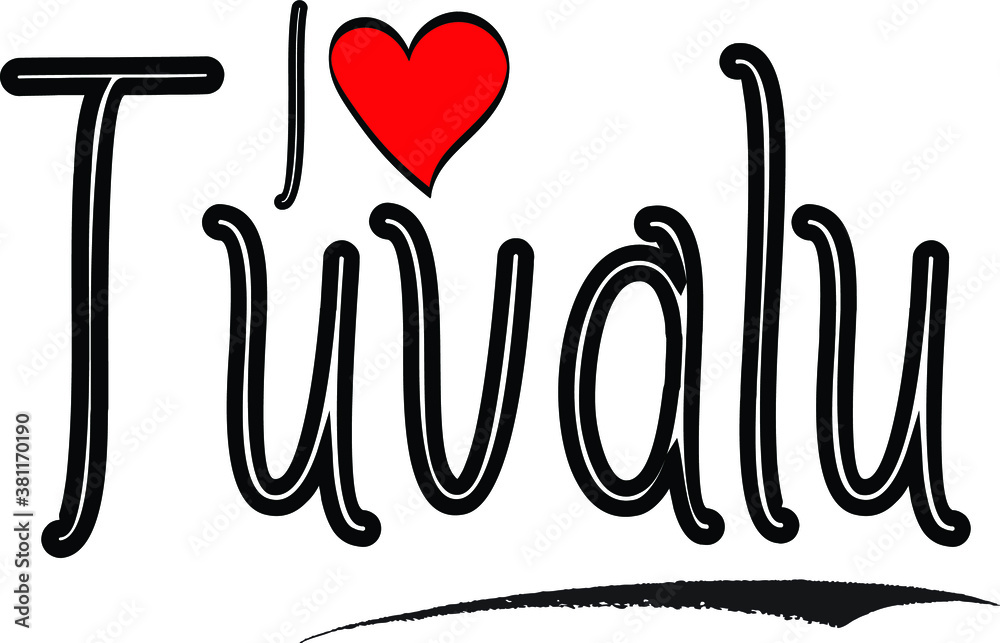 I Love Tuvalu Country Name Bold Handwritten Calligraphy Black Color Text on White Background I Love Tuvalu Country Name Bold Handwritten Calligraphy Black Color Text on White Background
