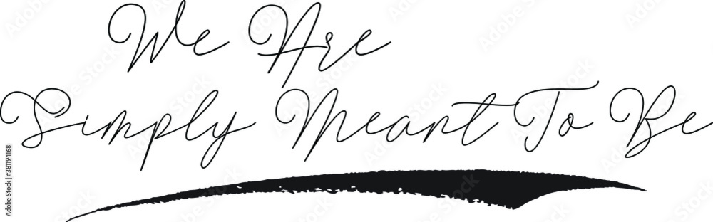 We Are Simply Meant To Be Cursive Calligraphy White Color Text On Black Background We Are Simply Meant To Be Cursive Calligraphy White Color Text On Black Background