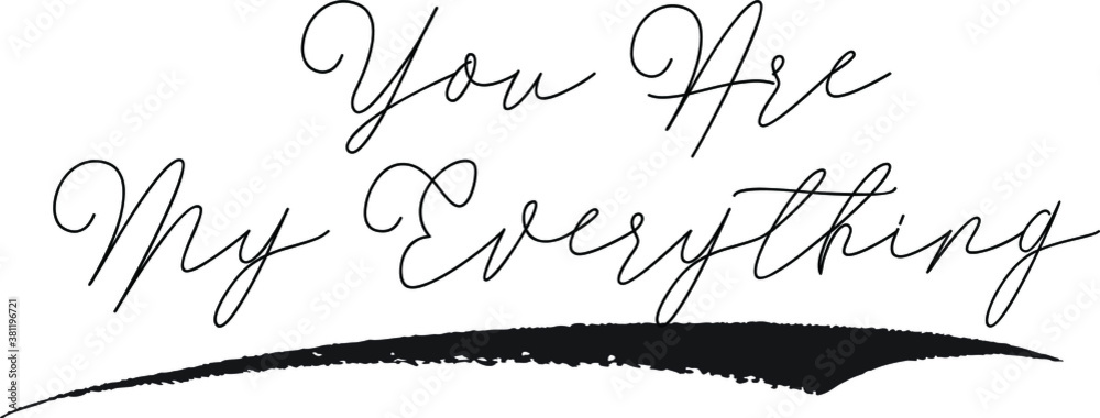 You Are My Everything Calligraphy White Color Text On Black Background You Are My Everything Calligraphy White Color Text On Black Background