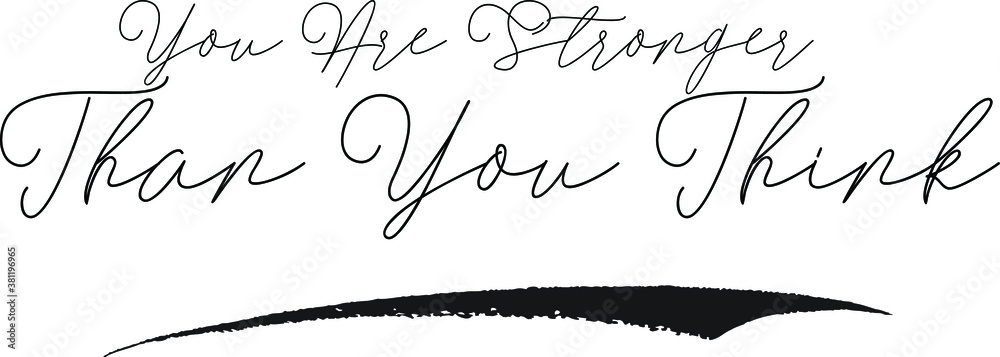 You Are Stronger Than You Think Calligraphy White Color Text On Black Background You Are Stronger Than You Think Calligraphy White Color Text On Black Background