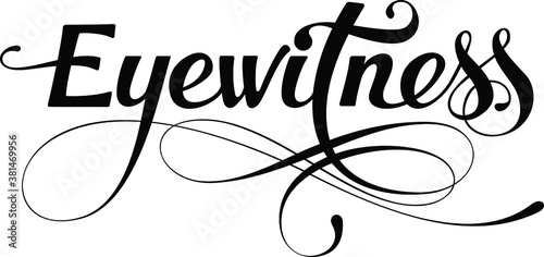 Eyewitness - custom calligraphy text