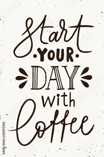 Start your day with coffee lettering. Letter design.