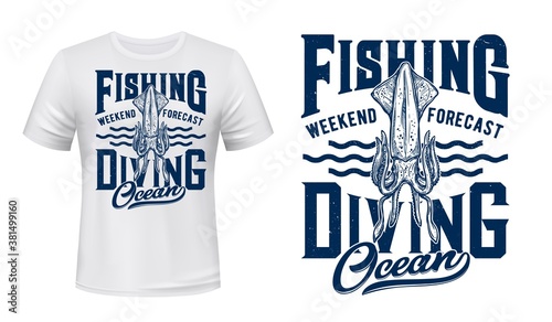 Ocean fishing and diving t-shirt vector print with squid. Giant squid, deep-sea monster or kraken beast with tentacles engraved illustration and typography. Weekend fishing and diving clothing print