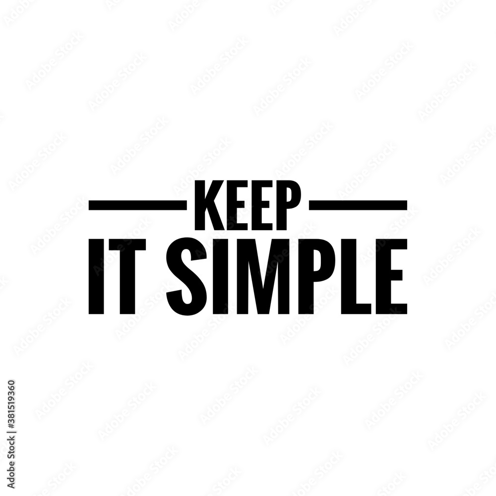 ''Keep it simple'' sign ''Keep it simple'' sign