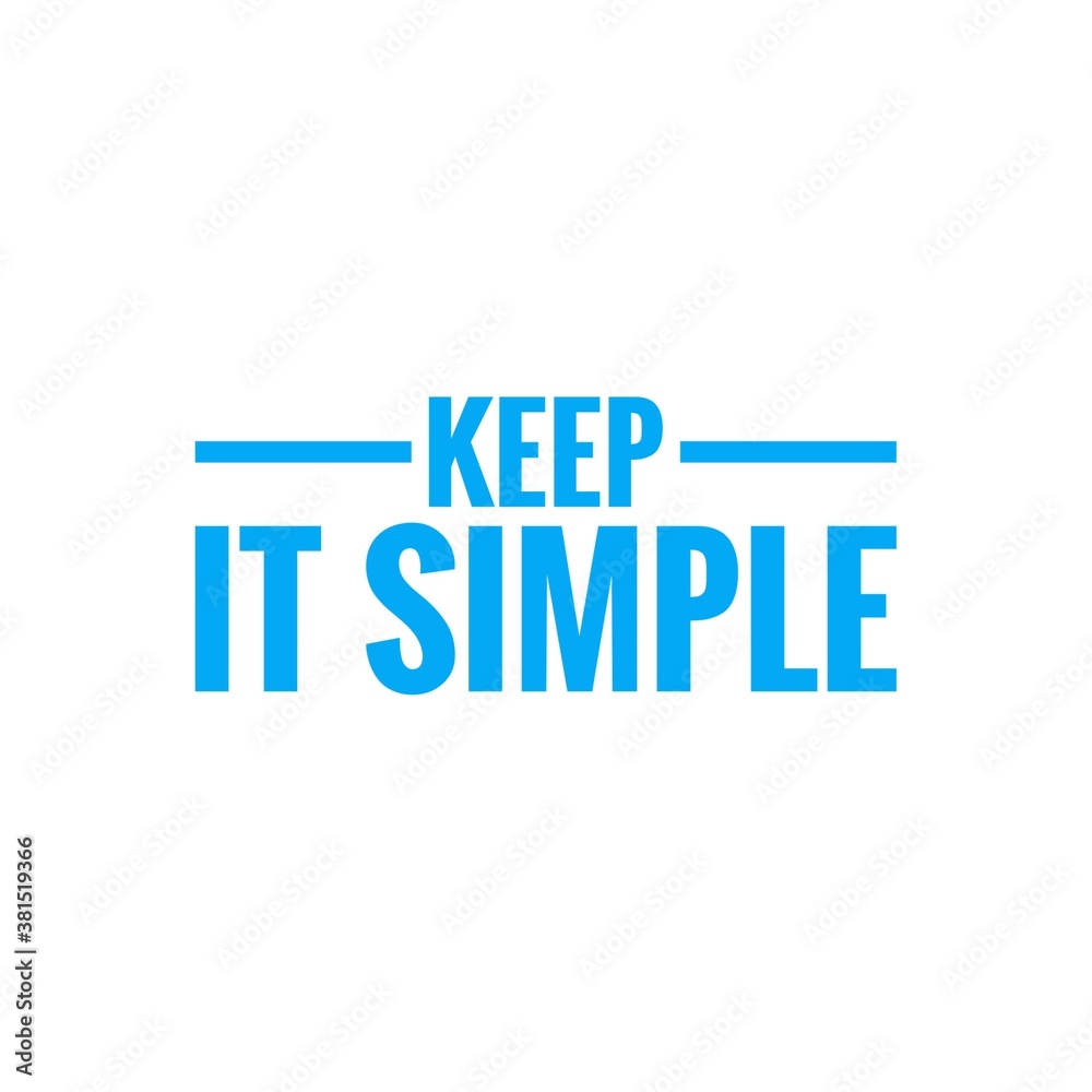 ''Keep it simple'' sign ''Keep it simple'' sign