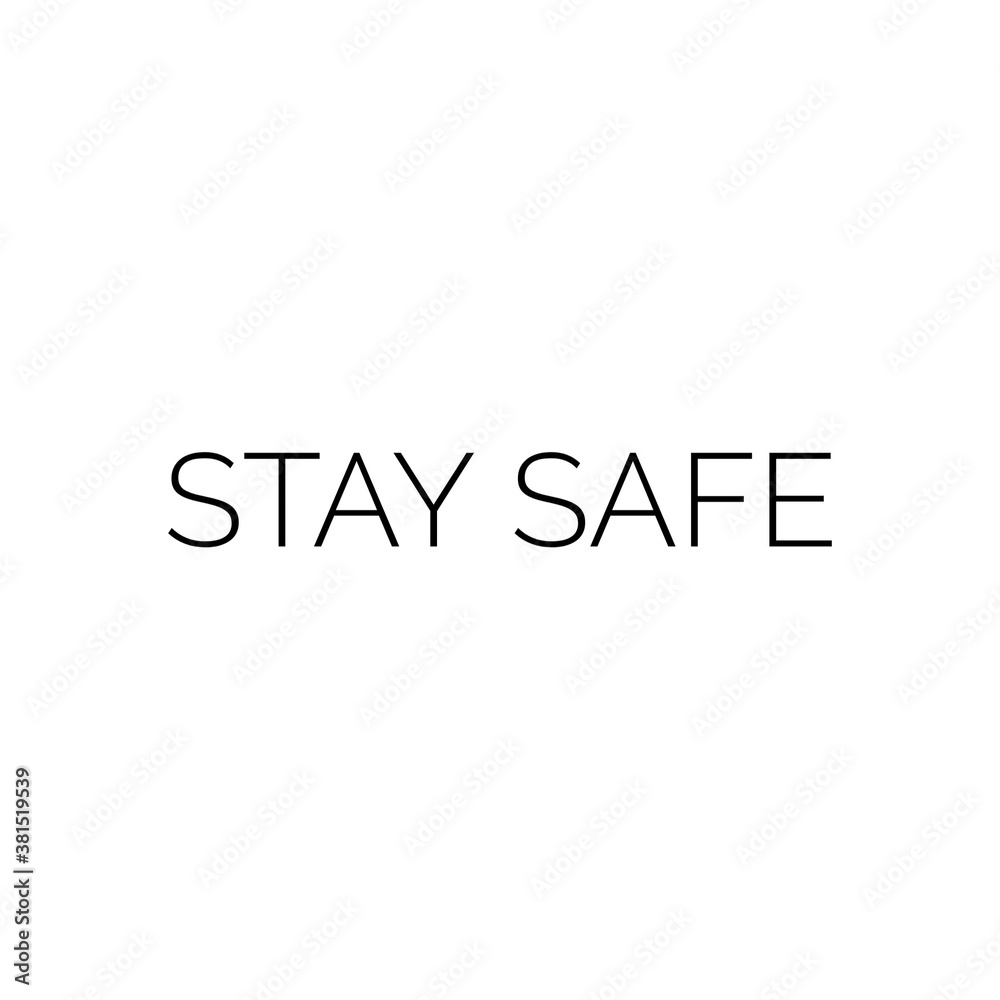 Illustration about safety, ''stay safe'', be safe during the COVID-19