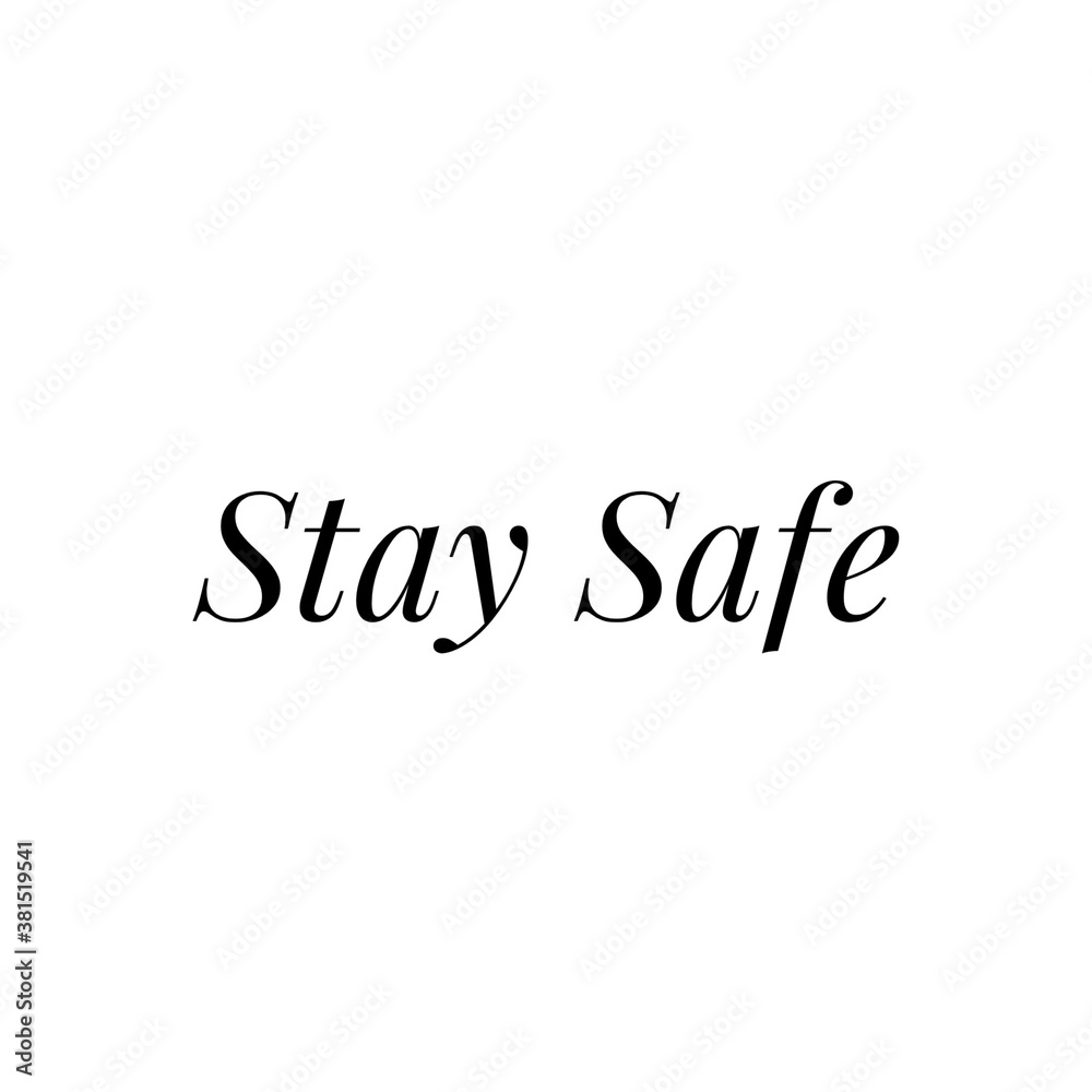 Illustration about safety, ''stay safe'', be safe during the COVID-19 Illustration about safety, ''stay safe'', be safe during the COVID-19