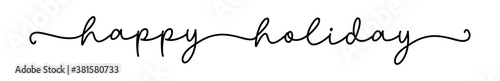 HAPPY HOLIDAY. Hand drawn lettering. Continuous line cursive text happy holiday for greeting, christmas card, banner, poster, label. Modern typography script, calligraphy text - happy holiday.