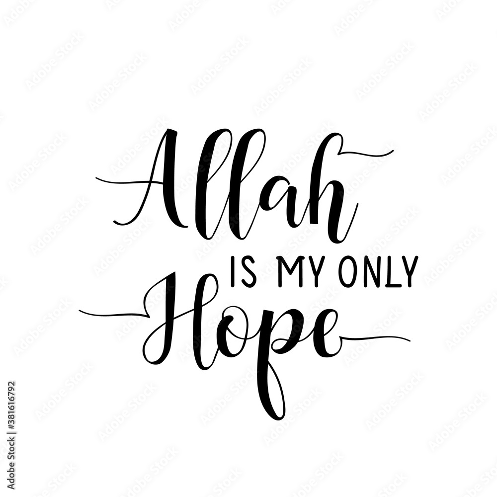 Allah is my only hope. Lettering. Calligraphy vector. Ink illustration. Religion Islamic quote in English