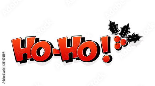 Ho ho Santa Claus say, holly berry, Christmas comic greeting card. Vector illustration