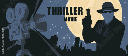 Movie poster for Thriller films. Vector banner, flyer or ticket with an old movie projector and a special agent in a hat, black glasses with a gun in his hands against the citscape and full moon
