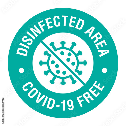Disinfected area vector sticker label sign. Area free from coronavirus COVID-19.