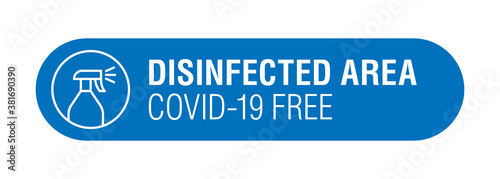 Disinfected area vector sticker label sign. Area free from coronavirus COVID-19.