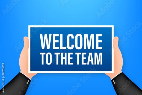 Welcome to the team. Cartoon poster with hand holding placard for banner design. Banner, Billboard design. Vector stock illustration.
