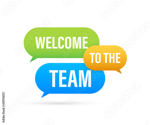 Welcome to the team written on speech bubble. Advertising sign. Vector stock illustration.