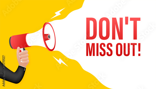 Hand holding megaphone - Dont miss out. Vector stock illustration.