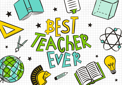 Best teacher ever card in cartoon style. Hand drawn lettering and school elements on checkered notebook sheet. Vector illustration for banner, logo, page or greeting card.