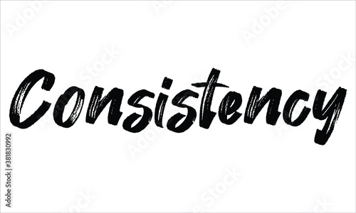 Consistency Hand drawn Brush Typography Black text lettering words and phrase isolated on the White background photo