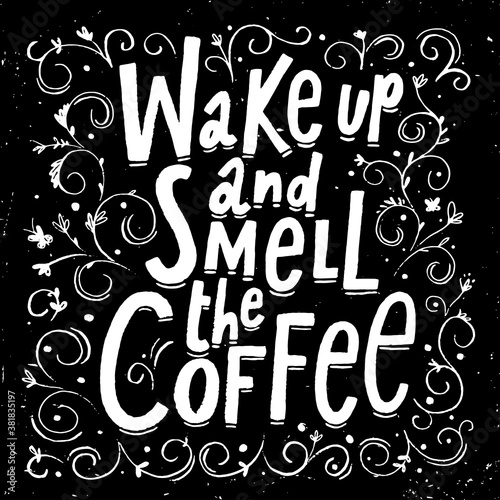 Wake up and smell the coffe blackboard design. Chalkboard poster.