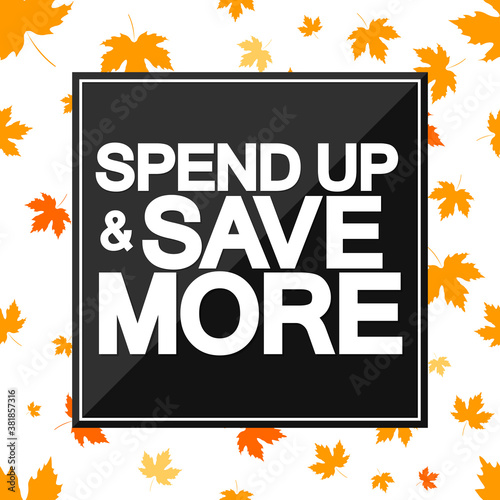 Spend up and Save More, sale poster design template, discount banner, vector illustration