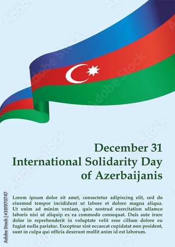 Flag of Azerbaijan, International Solidarity Day of Azerbaijanis, December 31. template for award design, an official document with the flag of Azerbaijan. Bright, colorful vector illustration