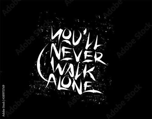 You'll Never Walk Alone Lettering Text on Black background in vector illustration