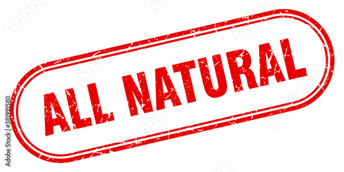 all natural stamp. rounded grunge textured sign. Label