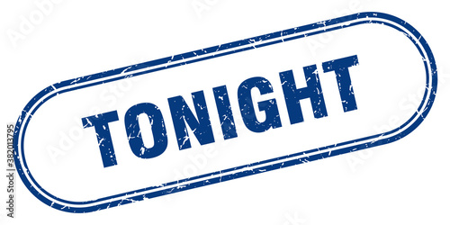 tonight stamp. rounded grunge textured sign. Label