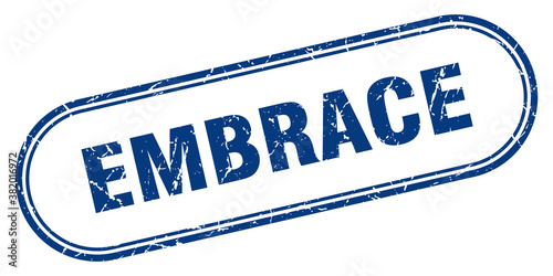 embrace stamp. rounded grunge textured sign. Label