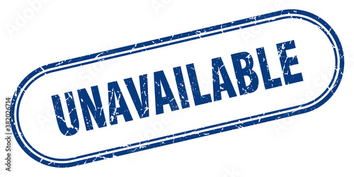 unavailable stamp. rounded grunge textured sign. Label