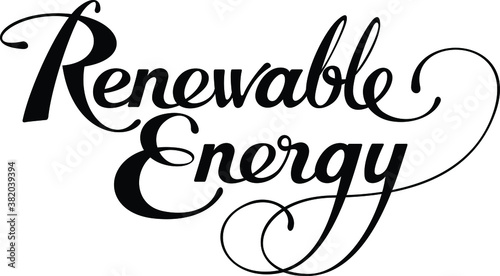 Renewable energy - custom calligraphy text