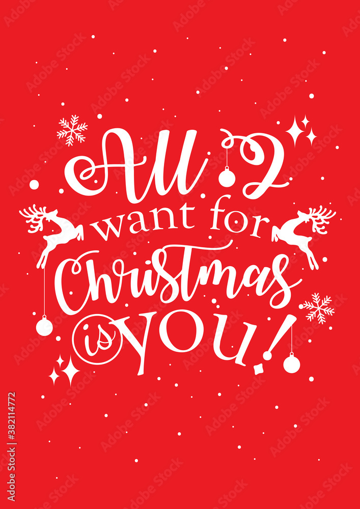 All I want for Christmas is you. Inspirational quote for Christmas cards and greetings. Modern calligraphy phrase on red background with white snowflakes and reindeer