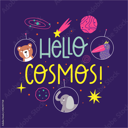 Hello cosmos hand-drawn vector lettering. Cosmos exploration. Decorative background with space elements and animals. Suitable for T shirt, poster design element. 