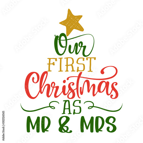 Our first Christmas as Mr and Mrs - Greeting card. Modern brush calligraphy. Isolated on white background. Hand drawn lettering for Xmas greetings cards, invitations. Wedding memory / suvenir gift.