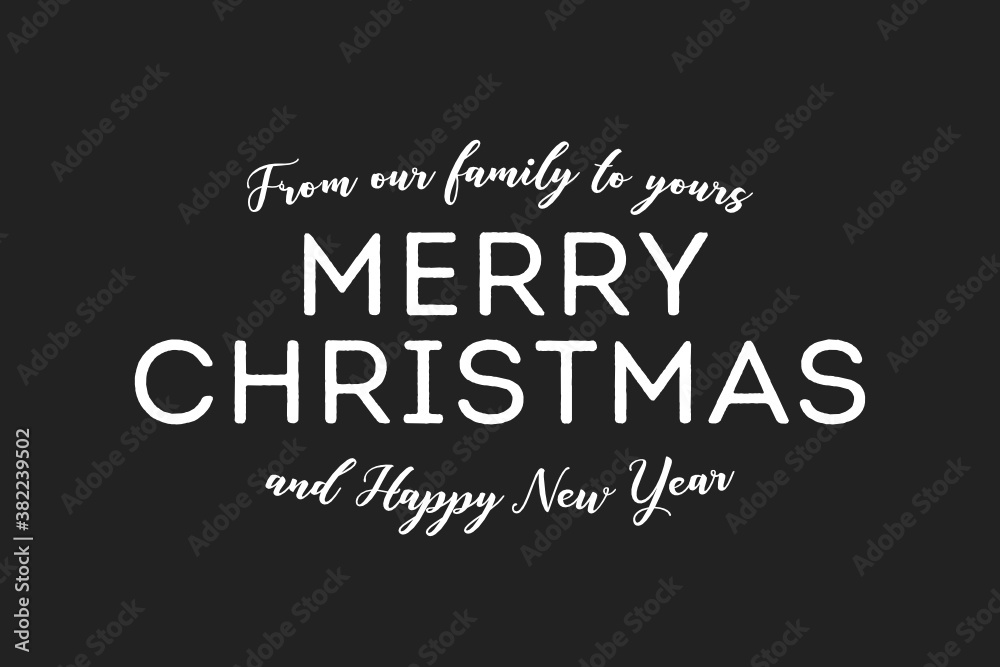 From Our Family To Yours Merry Christmas, Happy New Year, Holiday Card, Greeting Card Text Graphic Vector Illustration Background