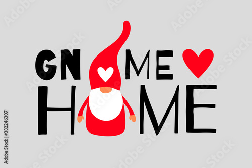 Gnome home quote with a cute gnome with red hat with heart and with white beard. Great for porch and doormat design. Christmas elf. Vector