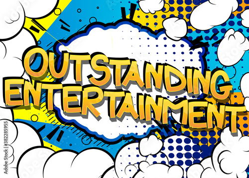 Outstanding Entertainment Comic book style cartoon words on abstract comics background.
