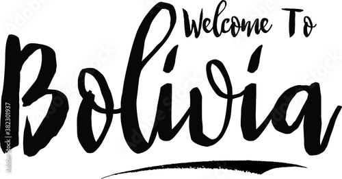 Welcome To Bolivia Country Name Bold Handwritten Calligraphy Black Color Text on White Background

