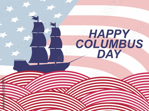 Happy Columbus Day. Discoverer of America. Sailing ship and the national flag of the united states. Design greeting card. Vector illustration