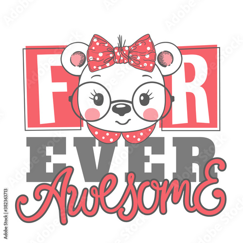 Forever Awesome slogan for t-shirt with cute bear girl face.