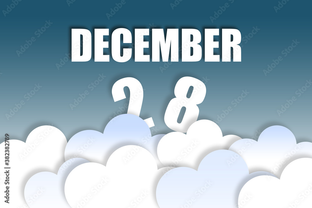© SergeVo - december 28th. Day 28 of month,Month name and date floating in the air on beautiful blue sky background with fluffy clouds. winter month, day of the year concept