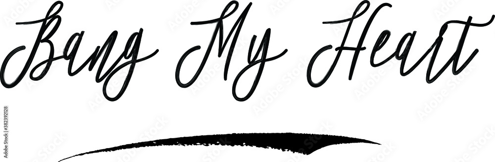 Bang My Hear Brush Calligraphy Handwritten Typography Text on
White Background