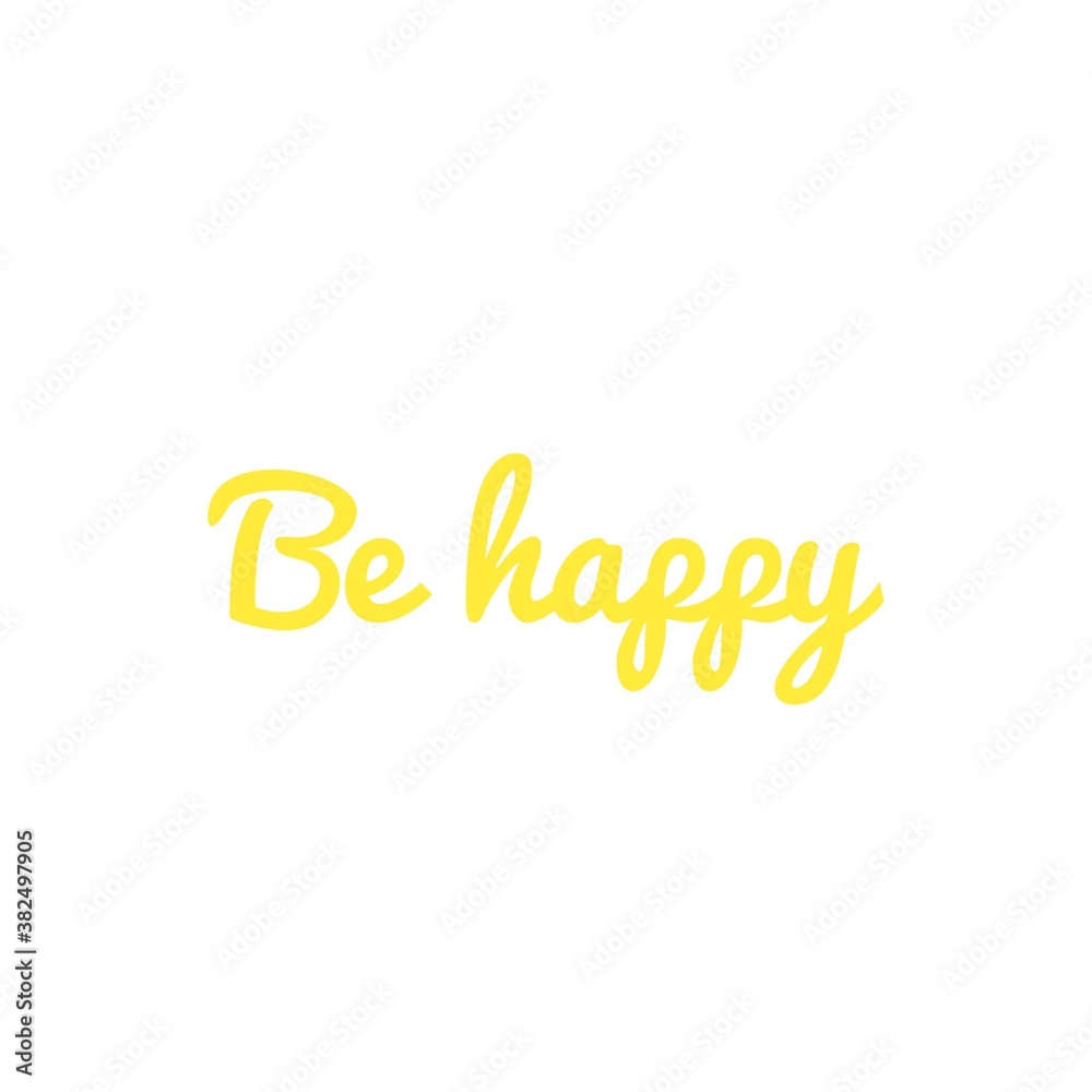 ''Be happy'' quote word illustration